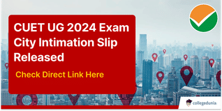 CUET UG 2024 Exam City Intimation Slip Released @exams.nta.ac.in/CUET-UG; Check Direct Link Here